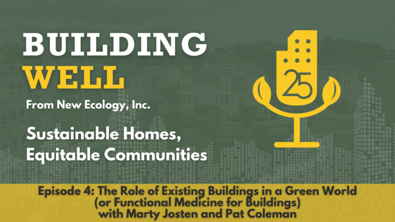 Episode 4: The Role of Existing Buildings in a Green World (or Functional Medicine for Buildings) with Marty Josten & Pat Coleman