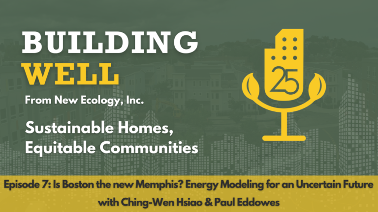 Episode 7: Is Boston the New Memphis? Energy Modeling for an Uncertain Future with Ching-Wen Hsiao & Paul Eddowes